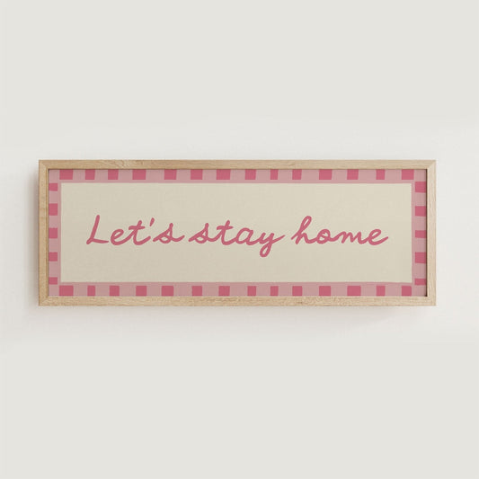 Let's Stay Home Wide Hallway Print Wall Art - Alfresco Prints