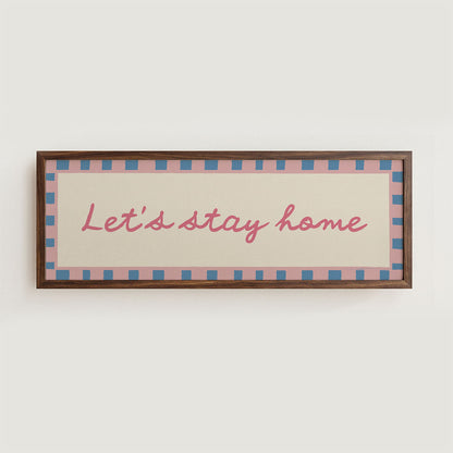 Let's Stay Home Wide Hallway Print Wall Art
