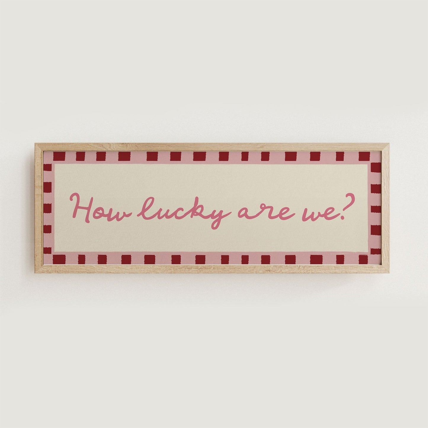 How Lucky Are We? Print Wall Art - Alfresco Prints