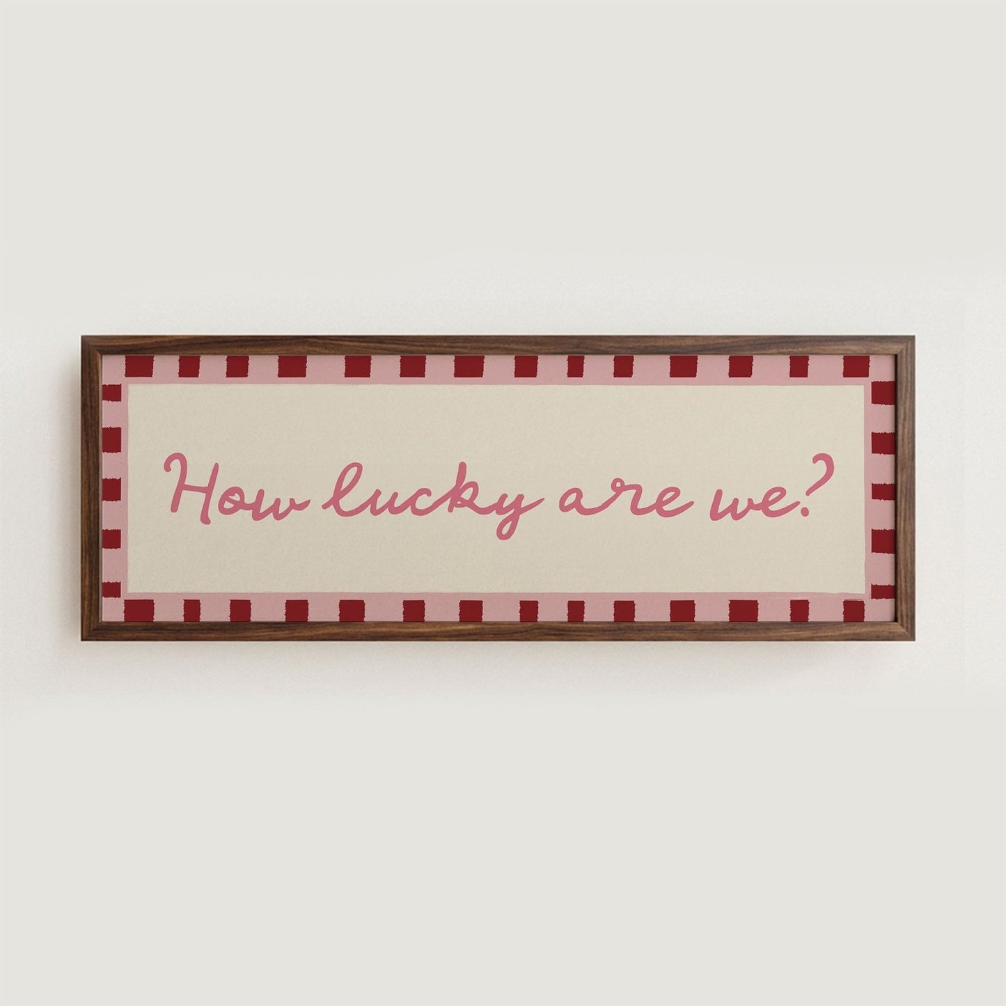 How Lucky Are We? Print Wall Art - Alfresco Prints