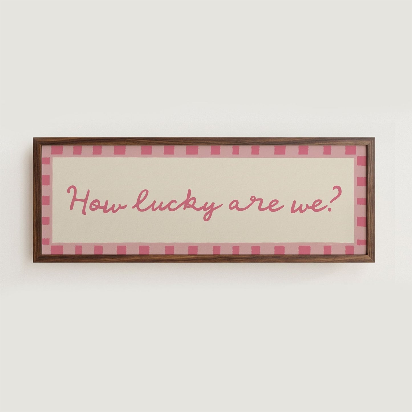 How Lucky Are We? Print Wall Art - Alfresco Prints