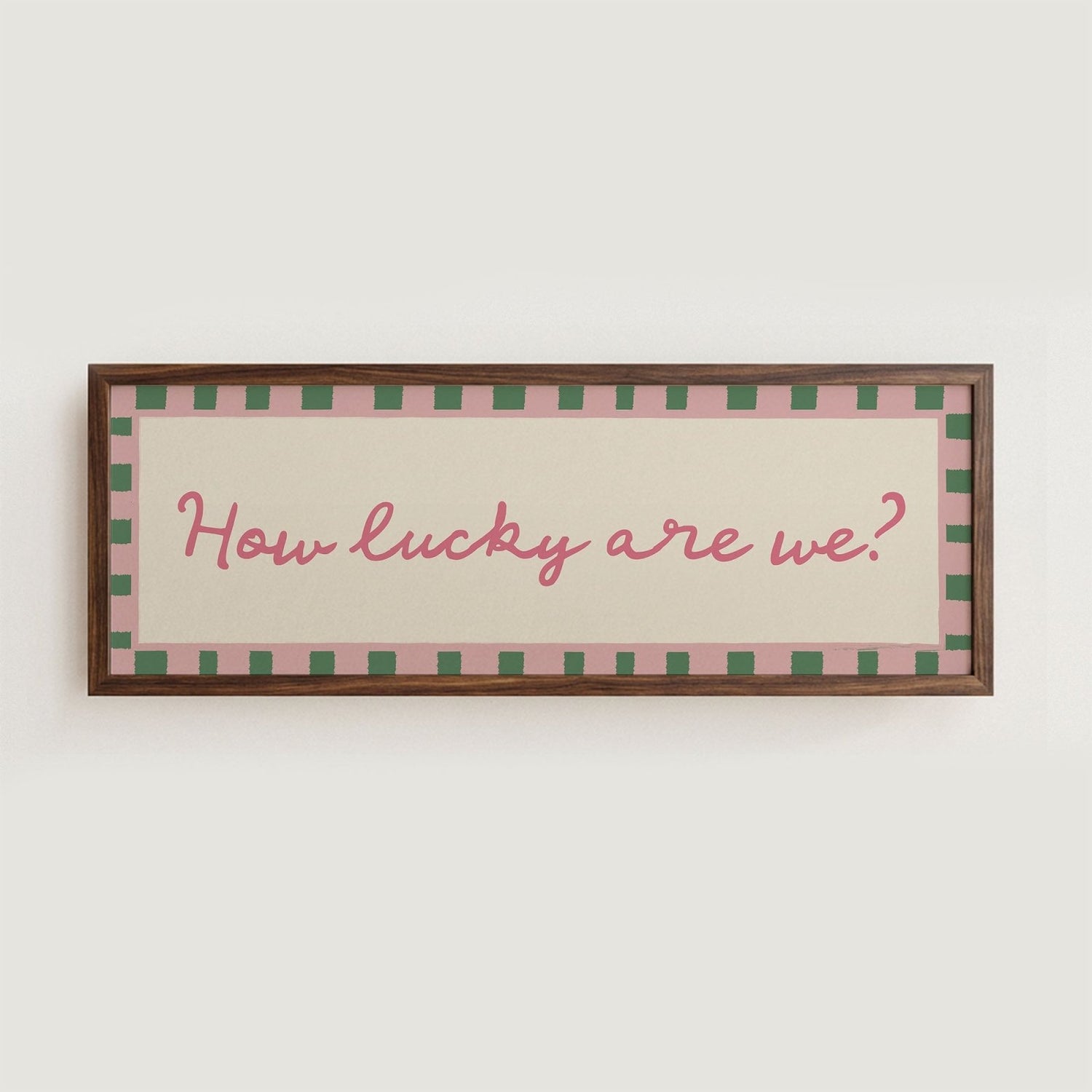 How Lucky Are We? Print Wall Art - Alfresco Prints