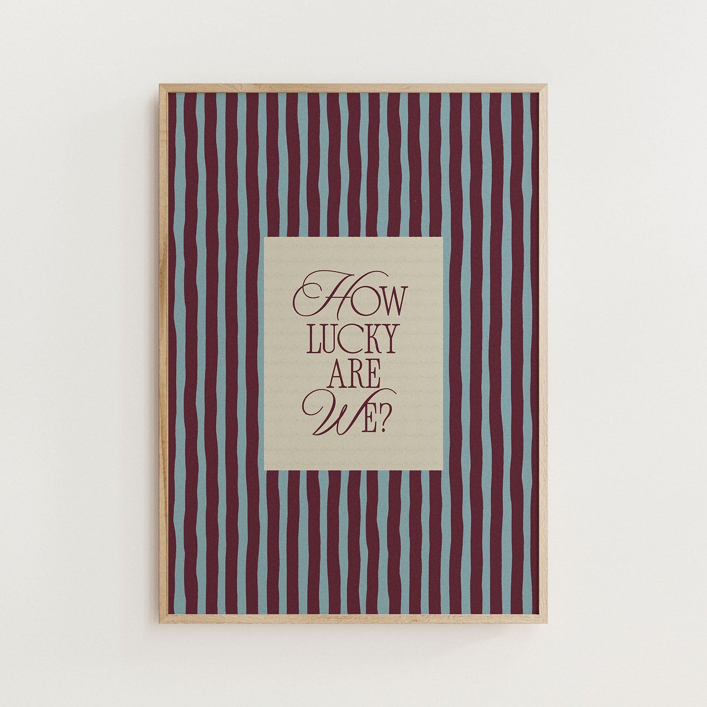 How Lucky Are We? Striped Print - Alfresco Prints