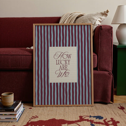 How Lucky Are We? Striped Print - Alfresco Prints