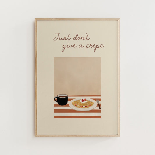 Just Don’t Give a Crepe – Funny Kitchen Wall Art Print - Alfresco Prints