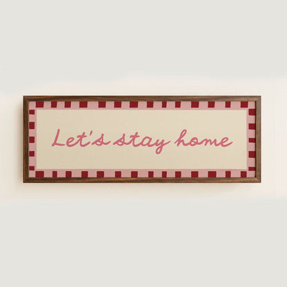 Let's Stay Home Wide Hallway Print Wall Art - Alfresco Prints