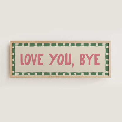 Love You, Bye Doorway Print - Alfresco Prints