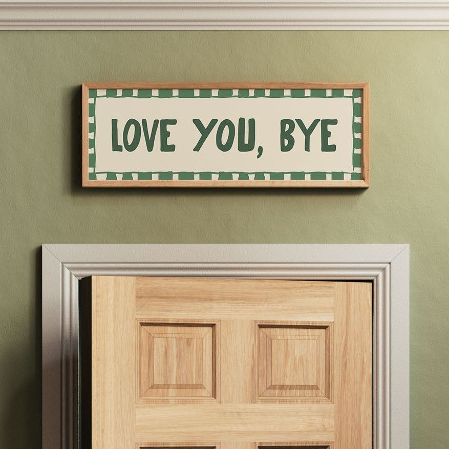 Love You, Bye Hallway Green Wall Art