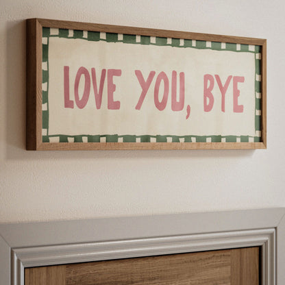 Love You, Bye Doorway Print - Alfresco Prints
