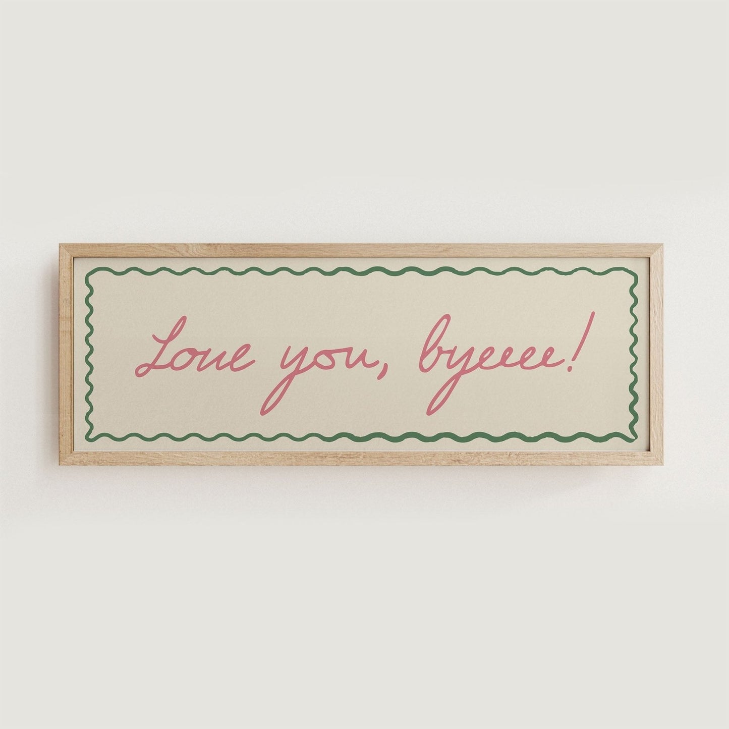 Love You, Byeeee! Hallway Print - Alfresco Prints