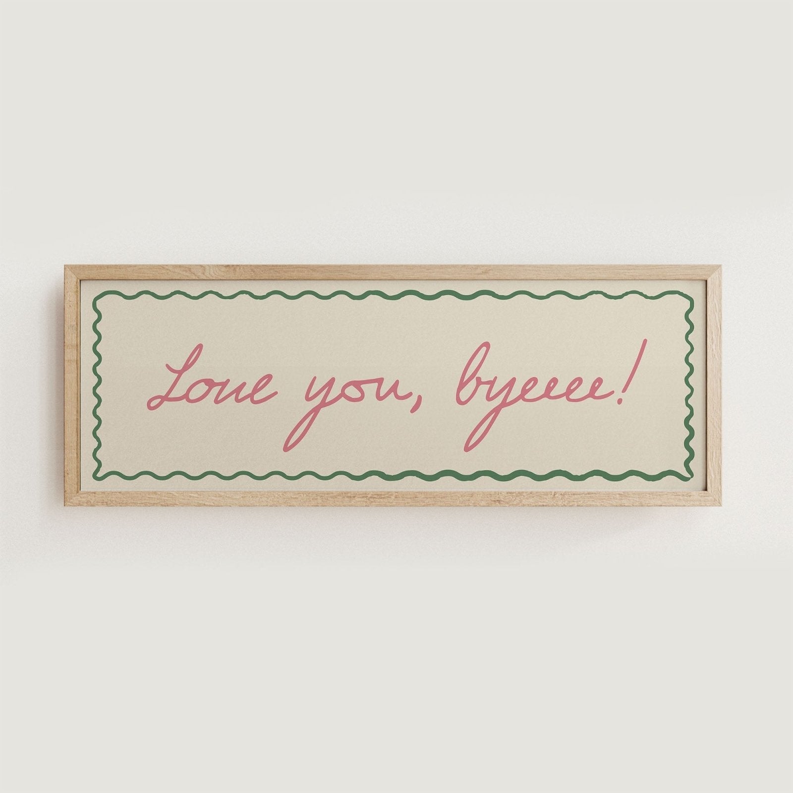 Love You, Byeeee! Hallway Print - Alfresco Prints