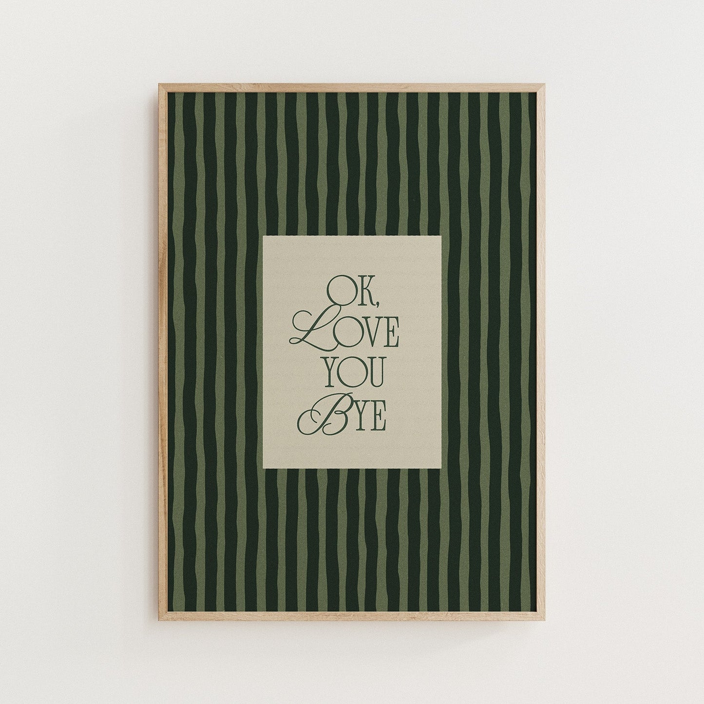 Ok, Love You Bye Print - Alfresco Prints