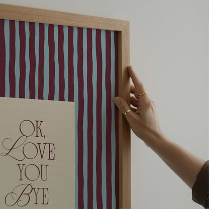 Ok, Love You Bye Print - Alfresco Prints