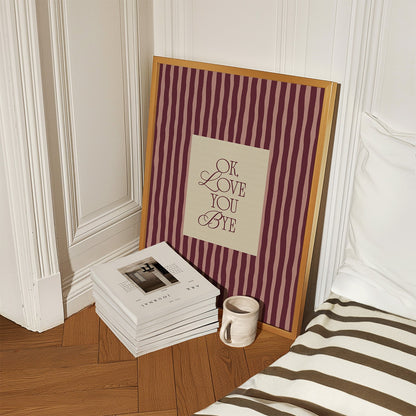 Ok, Love You Bye Print - Alfresco Prints