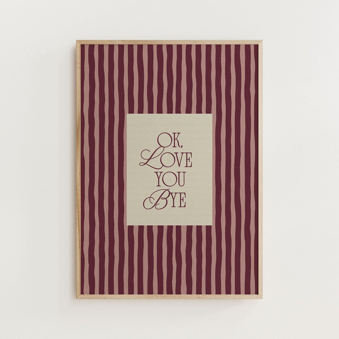 Ok, Love You Bye Print - Alfresco Prints