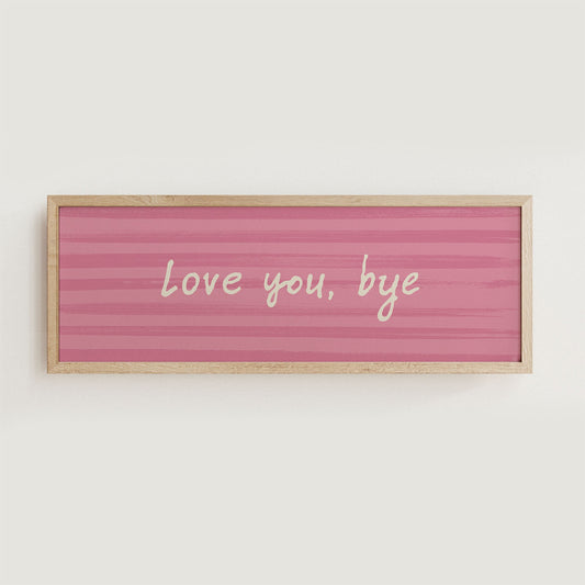 Love You, Bye Hallway Print