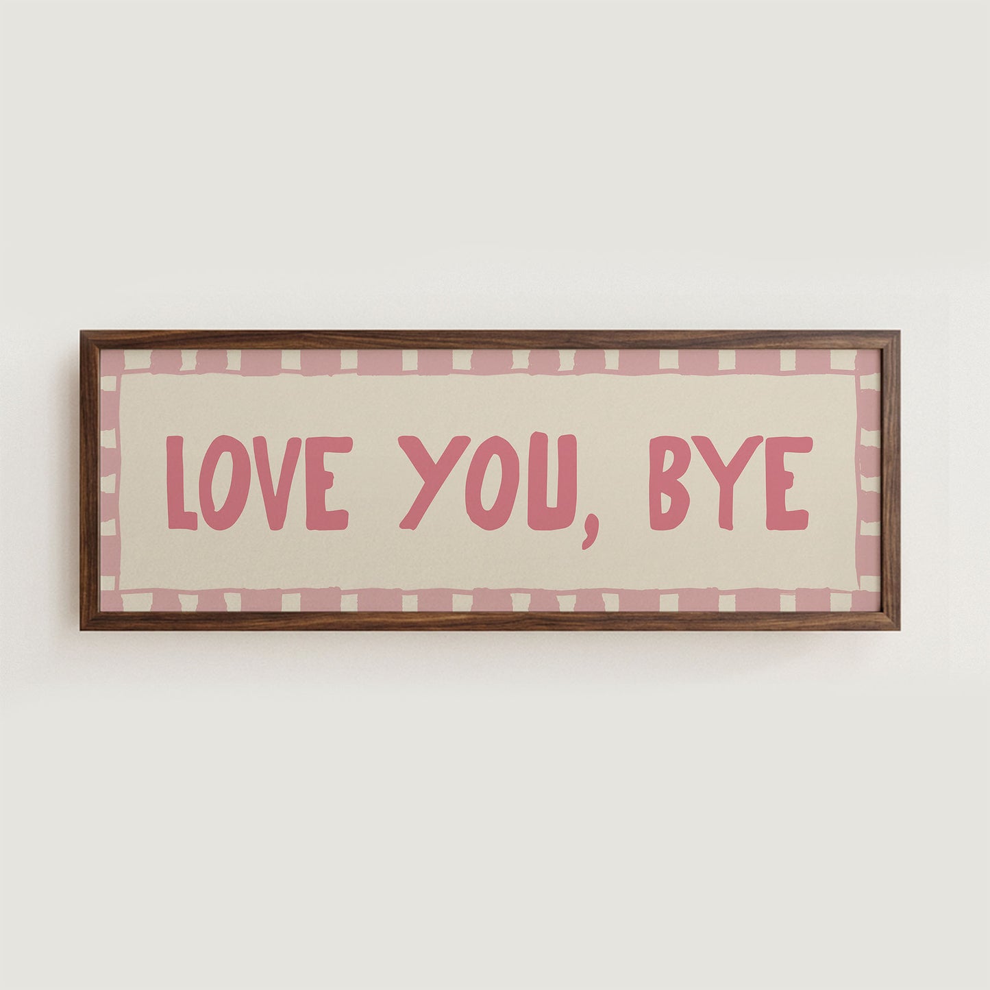 Love You, Bye Hallway Pink Wall Art