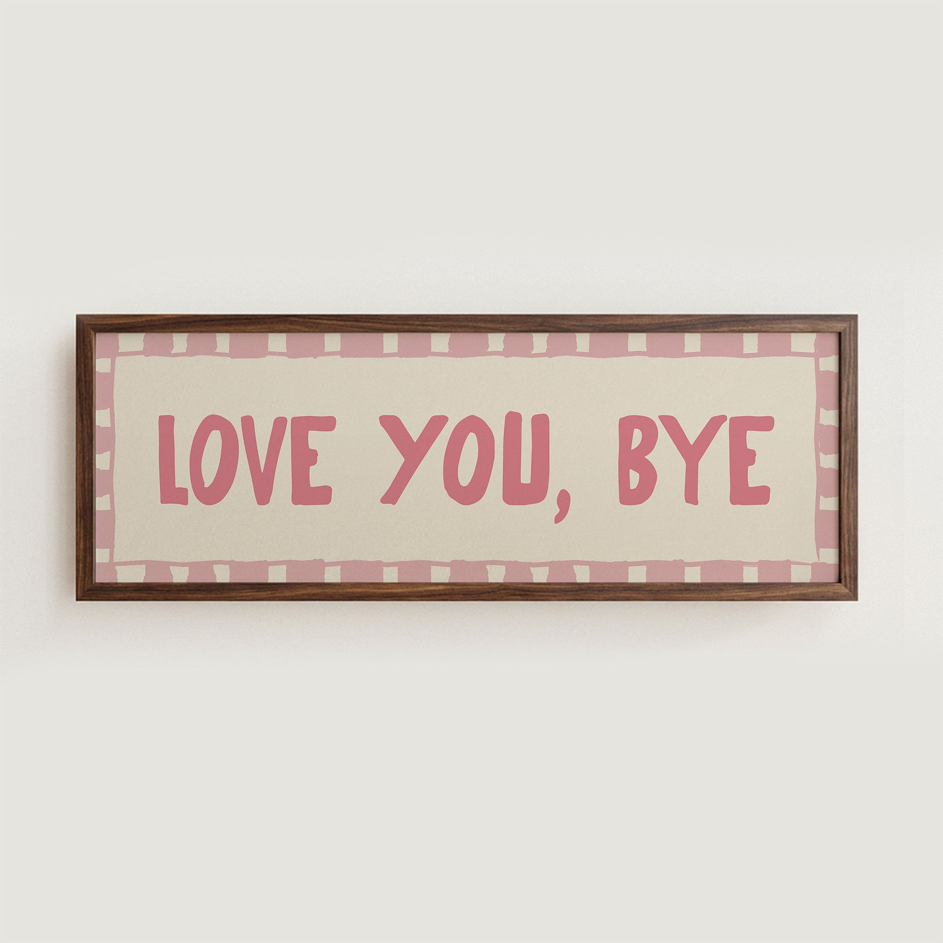 Love You, Bye Hallway Pink Wall Art