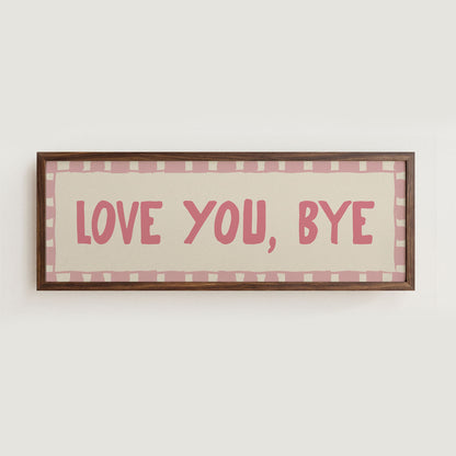 Love You, Bye Hallway Pink Wall Art