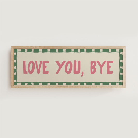 Love You, Bye Doorway Print